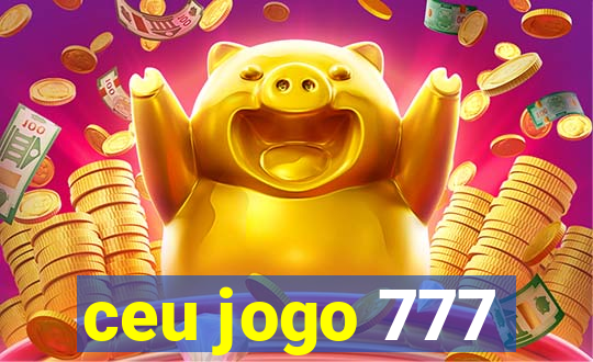 ceu jogo 777